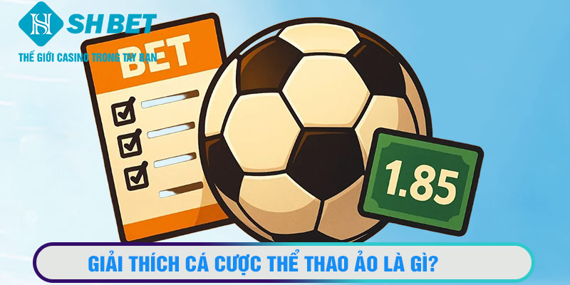 Giải thích cá cược thể thao ảo là gì? Hướng dẫn chơi chi tiết ở đâu?